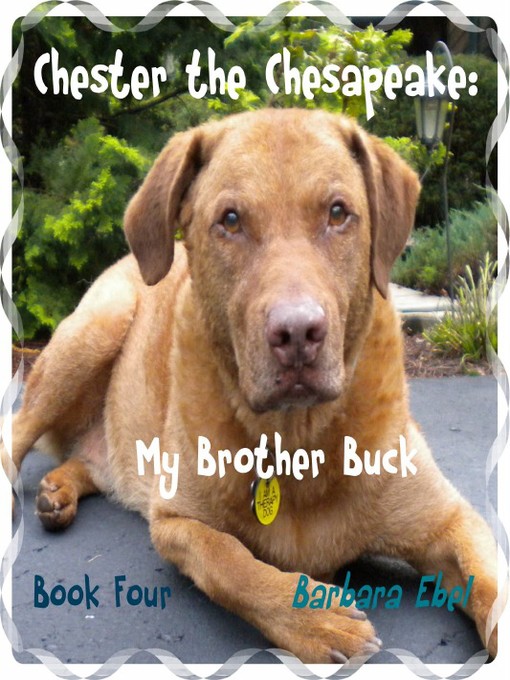 Title details for Chester the Chesapeake: My Brother Buck by Barbara Ebel - Available